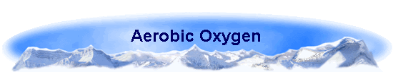 Aerobic Oxygen